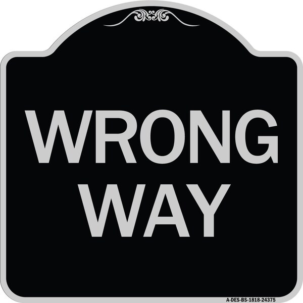 Signmission Designer Series Sign Wrong Way, Black & Silver Heavy-Gauge Aluminum Sign, 18" x 18", BS-1818-24375 A-DES-BS-1818-24375 - main